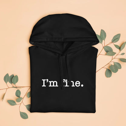 I'm Fine | Unisex Organic Relaxed Hoodie | WHT FONT