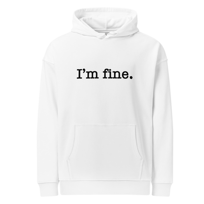I'm Fine | Unisex Organic Relaxed Hoodie | BLK FONT